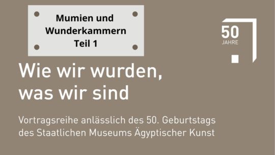 Titelfolie Vortragsreihe "Wie wir wurden, was wir sind" - Mumien und Wunderkammern, Teil 1