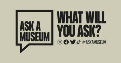 Ask A Museum - What will you ask?