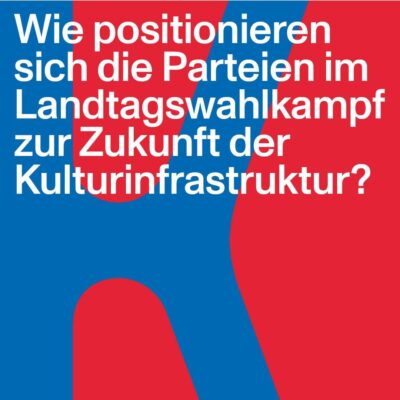 Auf blaurotem Feld: Wie positionieren sich die Parteien im Landtagswahlkampf zur Zukunft der Kulturinfrastruktur?