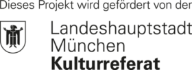 Logo mit Inschrift "Projekt wird gefördert von der Landeshauptstadt München Kulturreferat"